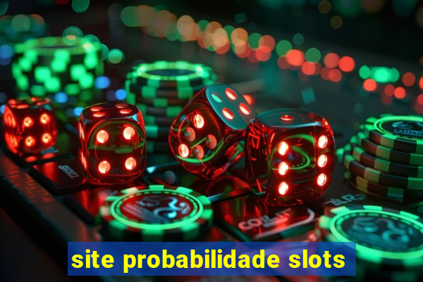 site probabilidade slots